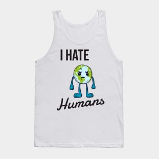 I hate humans Tank Top